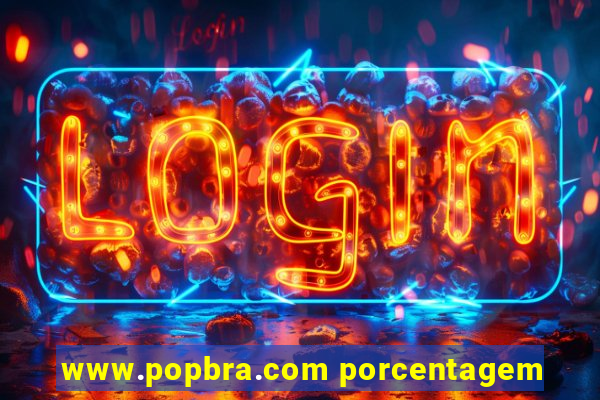 www.popbra.com porcentagem